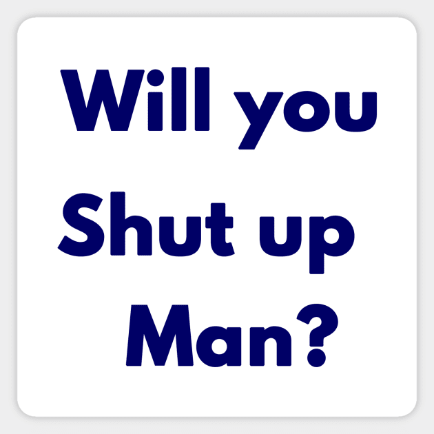 First Debate Will you Shut Up Man Vote 2020 Political Election Sticker by BiteyFish Designs